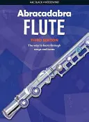 Abrakadabra fuvola (Tanulói könyv): A tanulás útja dalokon és dallamokon keresztül - Abracadabra Flute (Pupil's Book): The Way to Learn Through Songs and Tunes