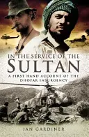 A szultán szolgálatában: Első kézből származó beszámoló a dhofari lázadásról - In the Service of the Sultan: A First Hand Account of the Dhofar Insurgency