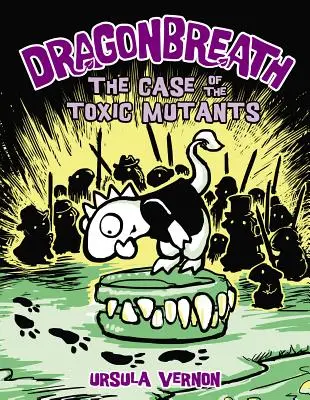 Dragonbreath #9: A mérgező mutánsok esete - Dragonbreath #9: The Case of the Toxic Mutants