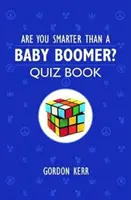 Okosabb vagy, mint egy baby boomer? - Kvízkönyv - Are You Smarter Than a Baby Boomer? - Quiz Book