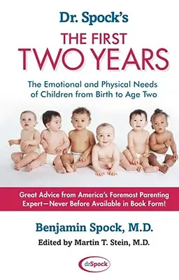 Dr. Spock's the First Two Years: The Emotional and Physical Needs of Children from Birth to Age 2 (A gyermekek érzelmi és fizikai szükségletei a születéstől 2 éves korig) - Dr. Spock's the First Two Years: The Emotional and Physical Needs of Children from Birth to Age 2