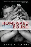 Homeward Bound: Vonzó, Krisztus-központú család építése az örök elvek alapján - Homeward Bound: Building an Attractive Christ-Centred Family on Eternal Principles