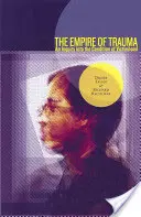 A trauma birodalma: Az áldozattá válás állapotának vizsgálata - The Empire of Trauma: An Inquiry Into the Condition of Victimhood