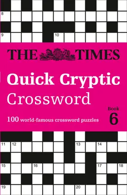 The Times Quick Cryptic Crossword: 6. könyv: 100 világhírű keresztrejtvényfejtés - The Times Quick Cryptic Crossword: Book 6: 100 World-Famous Crossword Puzzles