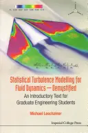 Statistical Turbulence Modelling for Fluid Dynamics - Demystified: Bevezető szöveg a mérnökhallgatók számára - Statistical Turbulence Modelling for Fluid Dynamics - Demystified: An Introductory Text for Graduate Engineering Students