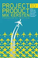 Projektből termékké: Hogyan lehet túlélni és gyarapodni a digitális zavarok korában a Flow keretrendszerrel? - Project to Product: How to Survive and Thrive in the Age of Digital Disruption with the Flow Framework