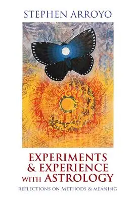 Kísérletek és tapasztalatok az asztrológiával: Elmélkedések a módszerekről és a jelentésről - Experiments & Experience with Astrology: Reflections on Methods & Meaning