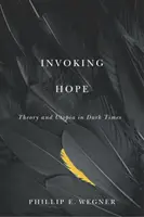 A remény megidézése: elmélet és utópia sötét időkben - Invoking Hope: Theory and Utopia in Dark Times