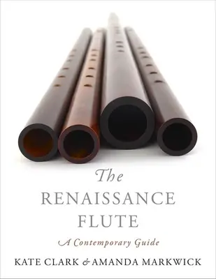 A reneszánsz fuvola: Egy kortárs útmutató - The Renaissance Flute: A Contemporary Guide