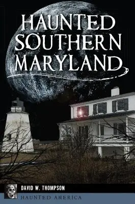 Kísértetjárta Dél-Maryland - Haunted Southern Maryland