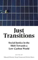 Just Transitions: Társadalmi igazságosság az alacsony szén-dioxid-kibocsátású világ felé történő elmozdulásban - Just Transitions: Social Justice in the Shift Towards a Low-Carbon World