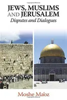 Zsidók, muszlimok és Jeruzsálem: Disputes and Dialogues (Viták és párbeszédek) - Jews, Muslims and Jerusalem: Disputes and Dialogues