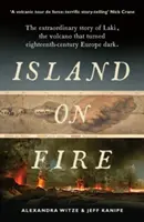 Tűzben álló sziget - A Laki, a vulkán rendkívüli története, amely elsötétítette a tizennyolcadik századi Európát - Island on Fire - The extraordinary story of Laki, the volcano that turned eighteenth-century Europe dark