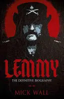 Lemmy: A végleges életrajz - Lemmy: The Definitive Biography