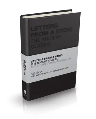 Egy sztoikus levelei - Az ókori klasszikusok - Letters from a Stoic - The Ancient Classic