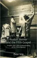 Rudolf Steiner és az ötödik evangélium: Betekintés a krisztusi misztérium új megértésébe - Rudolf Steiner and the Fifth Gospel: Insights Into a New Understanding of the Christ Mystery