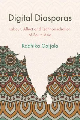 Digitális diaszpórák: Munka és affektus a nemek szerinti indiai digitális nyilvánosságban - Digital Diasporas: Labor and Affect in Gendered Indian Digital Publics