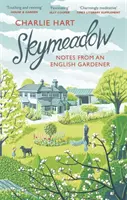 Skymeadow: Egy angol kertész feljegyzései - Skymeadow: Notes from an English Gardener