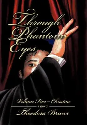 Fantomszemmel: Ötödik kötet - Christine - Through Phantom Eyes: Volume Five - Christine