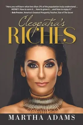 Kleopátra gazdagsága: Hogyan keress, gyarapítsd és élvezd a pénzed, hogy gazdagodjon az életed - Cleopatra's Riches: How to Earn, Grow and Enjoy Your Money to Enrich Your Life