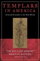 Templomosok Amerikában: A keresztes hadjáratoktól az Újvilágig - Templars in America: From the Crusades to the New World