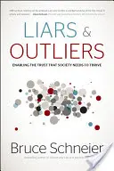 Liars & Outliers: A bizalom megteremtése, amelyre a társadalomnak szüksége van a gyarapodáshoz - Liars & Outliers: Enabling the Trust That Society Needs to Thrive