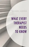 Amit minden terapeutának tudnia kell - What Every Therapist Needs to Know