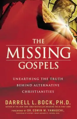 A hiányzó evangéliumok: Az alternatív kereszténység mögötti igazság feltárása - The Missing Gospels: Unearthing the Truth Behind Alternative Christianities