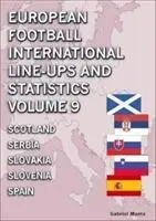 Európai labdarúgás nemzetközi felállások és statisztikák - 9. kötet Skóciától Spanyolországig - European Football International Line-ups and Statistics - Volume 9 Scotland to Spain