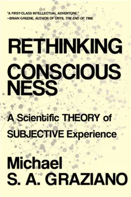 A tudat újragondolása: A szubjektív tapasztalat tudományos elmélete - Rethinking Consciousness: A Scientific Theory of Subjective Experience