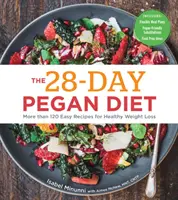 A 28 napos Pegan diéta: Több mint 120 egyszerű recept az egészséges fogyásért - The 28-Day Pegan Diet: More Than 120 Easy Recipes for Healthy Weight Loss