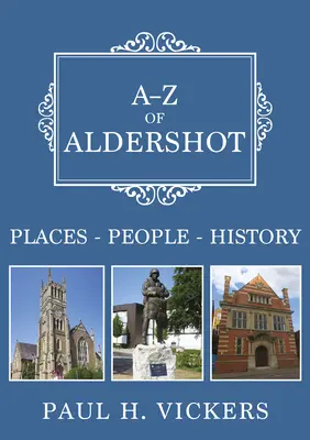 A-Z of Aldershot - Helyek-emberek-történelem - A-Z of Aldershot - Places-People-History