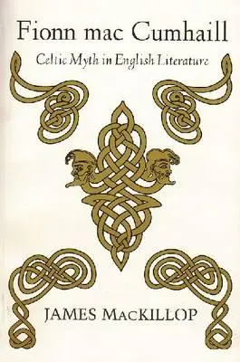 Fionn Mac Cumhail: A kelta mítosz az angol irodalomban - Fionn Mac Cumhail: Celtic Myth in English Literature