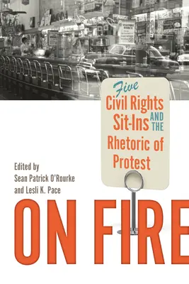 On Fire: Öt polgárjogi ülősztrájk és a tiltakozás retorikája - On Fire: Five Civil Rights Sit-Ins and the Rhetoric of Protest