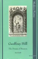 Geoffrey Hill; Az értelem drámája - Geoffrey Hill; The Drama of Reason