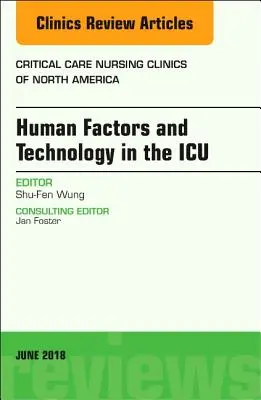 Technológia az intenzív osztályon, az észak-amerikai intenzív ápolási klinikák száma, 30. - Technology in the Icu, an Issue of Critical Care Nursing Clinics of North America, 30