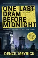 Egy utolsó ital éjfél előtt - Az összes összegyűjtött Daley D.C.I. Daley novella - One Last Dram Before Midnight - The Complete Collected D.C.I. Daley Short Stories