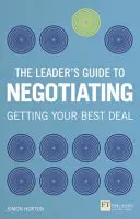 Vezetői útmutató a tárgyaláshoz - Hogyan használjuk a puha készségeket a kemény eredmények eléréséhez? - Leader's Guide to Negotiation - How to Use Soft Skills to Get Hard Results