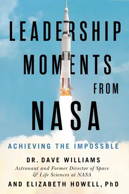 Vezetői pillanatok a NASA-tól: A lehetetlen elérése - Leadership Moments from NASA: Achieving the Impossible