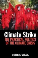 Klímasztrájk: Az éghajlati válság gyakorlati politikája - Climate Strike: The Practical Politics of the Climate Crisis