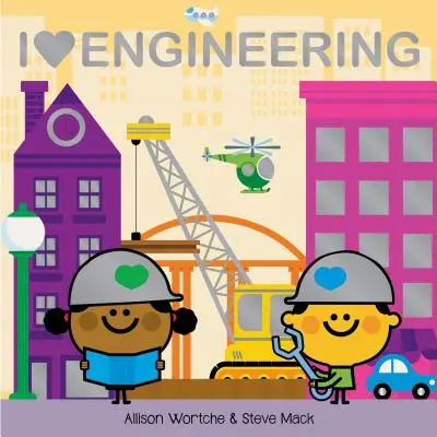 I Love Engineering: Fedezd fel csúszdákkal, emelőlapokkal, kerékkel és még sok mással! - I Love Engineering: Explore with Sliders, Lift-The-Flaps, a Wheel, and More!