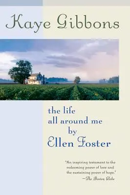 Az élet körülöttem Ellen Foster - The Life All Around Me by Ellen Foster