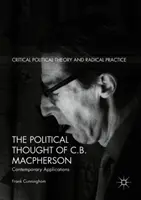 C. B. MacPherson politikai gondolkodása: MacPherson: Kortárs alkalmazások - The Political Thought of C.B. MacPherson: Contemporary Applications