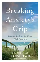 A szorongás szorításából való kitörés: Hogyan szerezzük vissza az Isten által ígért békét? - Breaking Anxiety's Grip: How to Reclaim the Peace God Promises