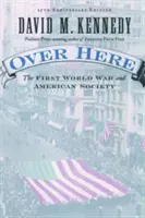 Over Here: Az első világháború és az amerikai társadalom - Over Here: The First World War and American Society