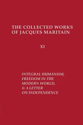 Integrálhumanizmus, Szabadság a modern világban és Levél a függetlenségről, átdolgozott kiadás - Integral Humanism, Freedom in the Modern World, and A Letter on Independence, Revised Edition