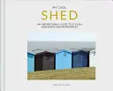 My Cool Shed Shed - inspiráló útmutató a stílusos búvóhelyek és munkaterek számára - My Cool Shed - an inspirational guide to stylish hideaways and workspaces