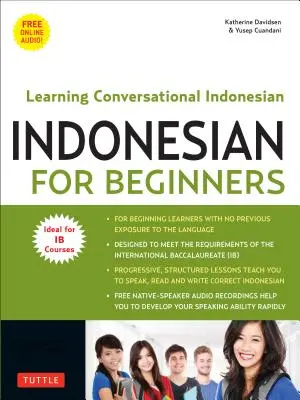 Indonéz nyelv kezdőknek: Társalgási indonéz nyelvtanulás (ingyenes online hanganyaggal) - Indonesian for Beginners: Learning Conversational Indonesian (with Free Online Audio)