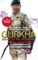 Gurkha: Jobb meghalni, mint gyávaként élni: Életem a Gurkháknál - Gurkha: Better to Die Than Live a Coward: My Life in the Gurkhas