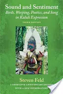 Hang és érzelem: Madarak, sírás, költészet és ének a kaluli kifejezésmódban - Sound and Sentiment: Birds, Weeping, Poetics, and Song in Kaluli Expression